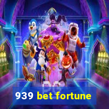 939 bet fortune